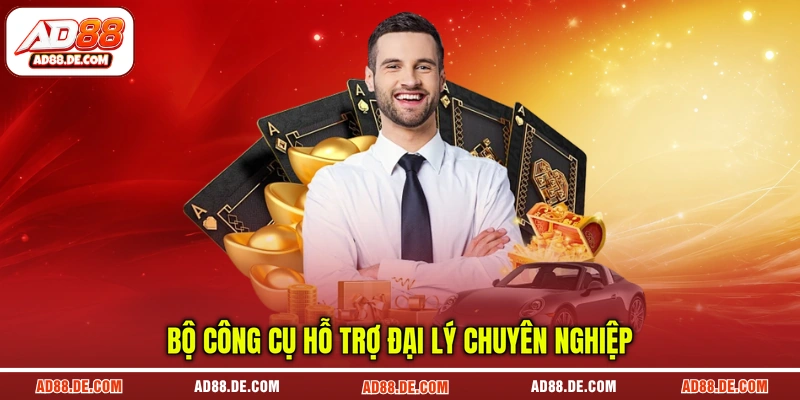 Bộ công cụ hỗ trợ đại lý chuyên nghiệp