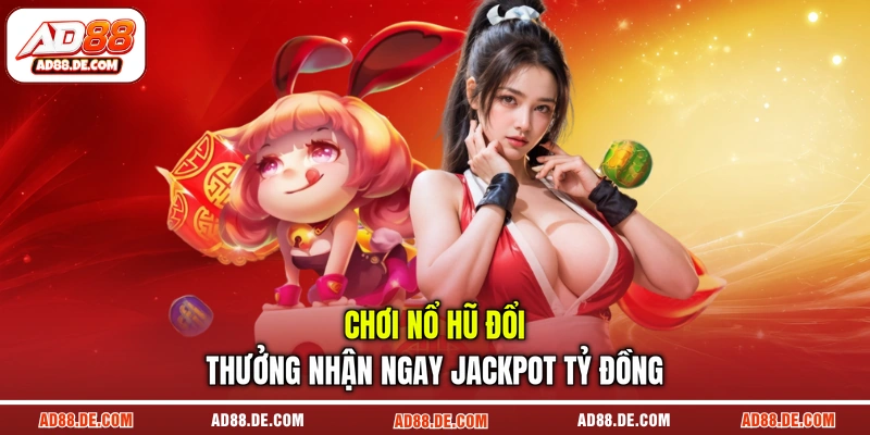 Nổ hũ đổi thưởng