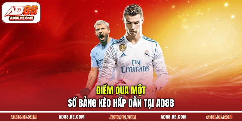 Điểm qua một số bảng kèo hấp dẫn tại AD88