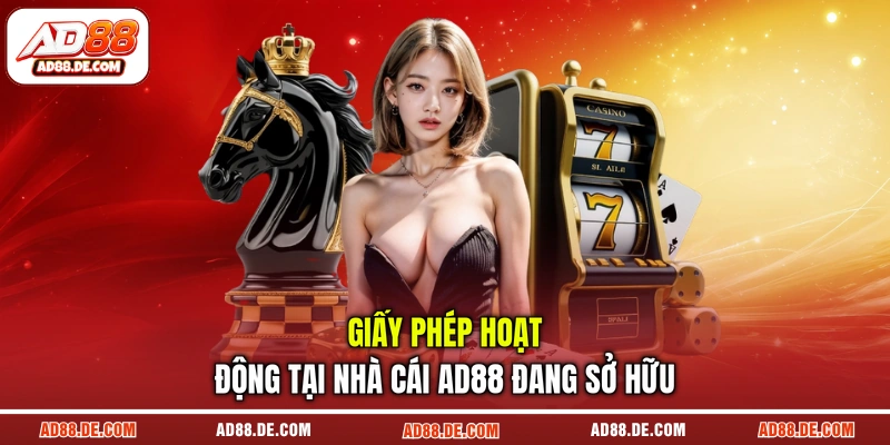 Giấy phép hoạt động tại nhà cái AD88 đang sở hữu