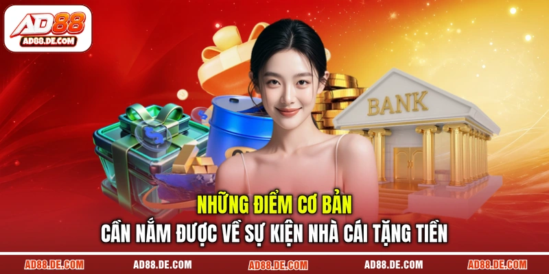 Những điểm cơ bản cần nắm được về sự kiện nhà cái tặng tiền